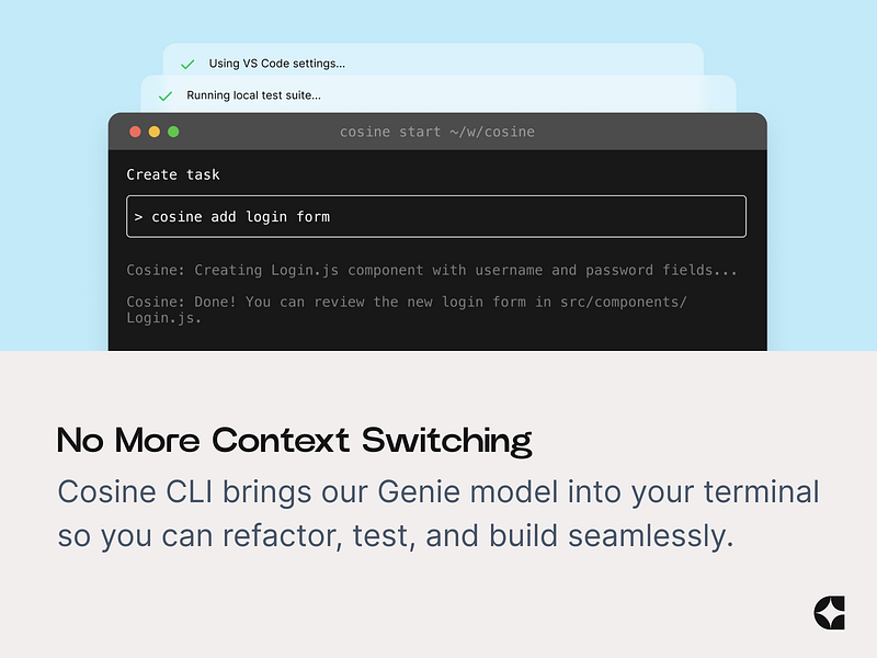 Cosine CLI: Cosine CLI - AI pair programming directly in | BetaList