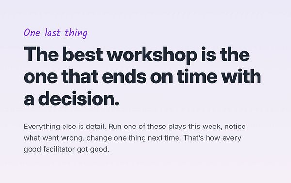 A motivational reminder for workshop facilitators emphasizing the importance of ending on time with a decision.
