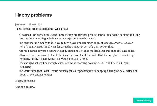 A personal reflection on 'happy problems' faced by the author, detailing various challenges they wish to have.