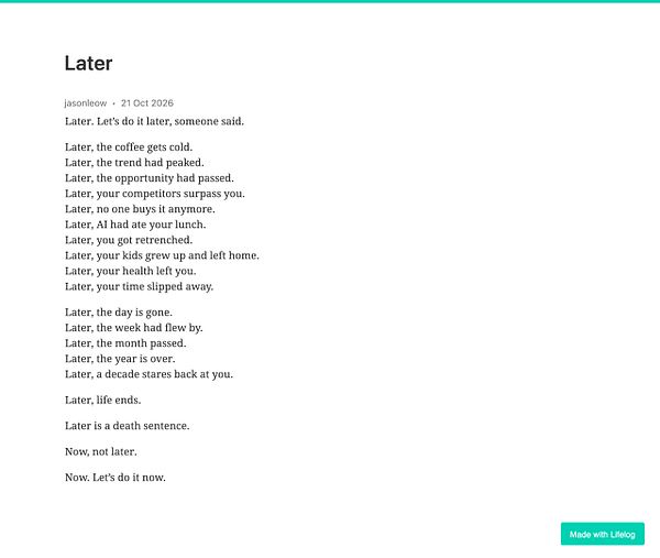 A text-based motivational post titled 'Later' by jasonleow, emphasizing the urgency of acting now instead of postponing tasks.
