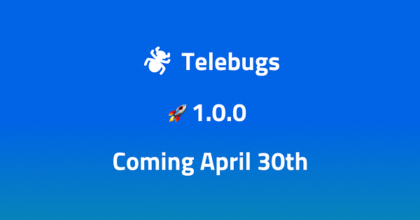 The image announces the first release of Telebugs version 1.0.0, set for April 30th.