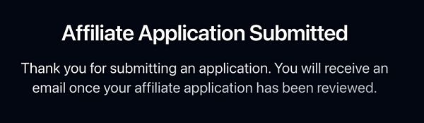 A confirmation message indicating the successful submission of an affiliate application.