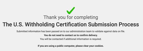 Confirmation message for the completion of the U.S. Withholding Certification Submission Process.