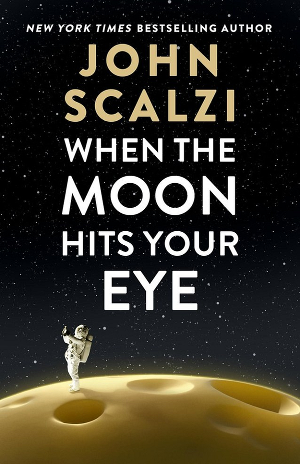 The image features the book cover of 'When the Moon Hits Your Eye' by John Scalzi.