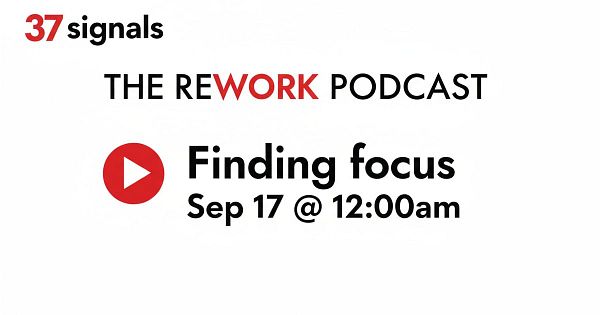 Promotional graphic for the Rework Podcast episode titled 'Finding Focus'.