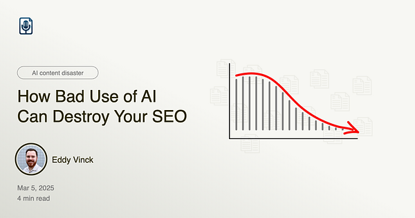 The image features a blog post titled 'How Bad Use of AI Can Destroy Your SEO' by Eddy Vinck, accompanied by a downward trending graph.