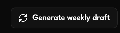 A user interface element for generating a weekly newsletter draft.