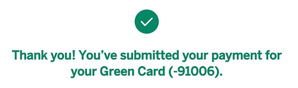 Confirmation message for a payment submitted for a Green Card.