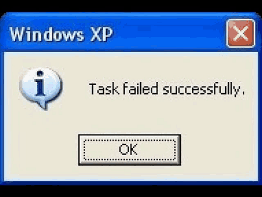 A humorous error message from a Windows XP interface indicating a task failure.