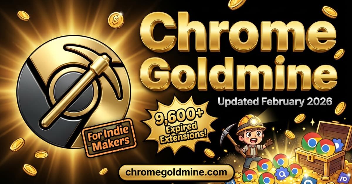 Chrome Goldmine: Discover 9,600+ expired, profitable Chrome extensions